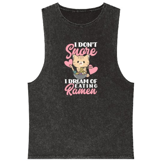 I Don't Snore I Dream Of Eating Ramen Funny Gift Mineral Wash Tank Tops