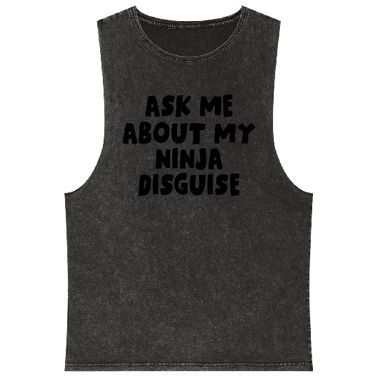 Ask Me About My Ninja Disguise Mineral Wash Tank Tops
