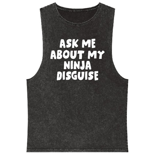 Ask Me About My Ninja Disguise Mineral Wash Tank Tops