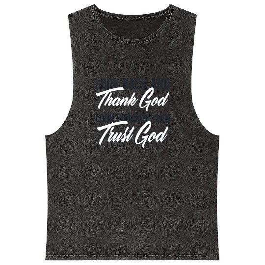 Look back and thank God look forward and trust God Mineral Wash Tank Tops