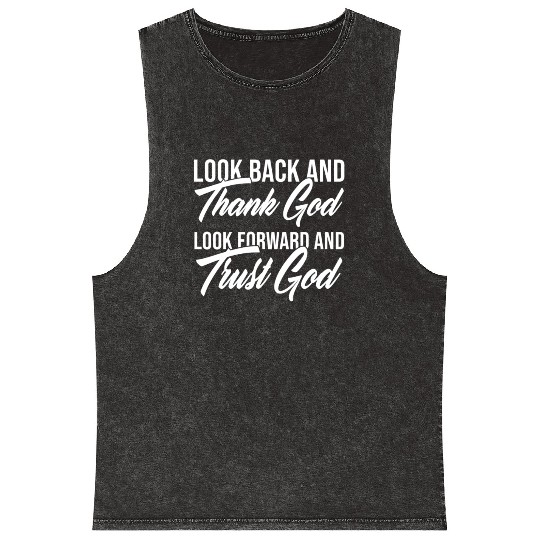 Look back and thank God look forward and trust God Mineral Wash Tank Tops