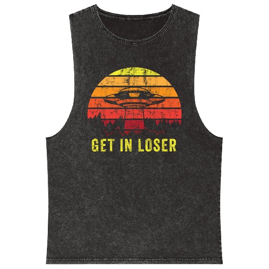 Aliens Art Get In Loser UFO Fan Gift Idea Mineral Wash Tank Tops