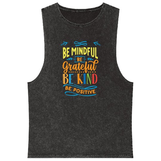 Be mindful be grateful be kind be positive Mineral Wash Tank Tops