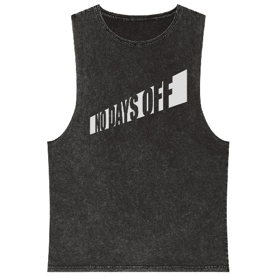 no days off quote Mineral Wash Tank Tops
