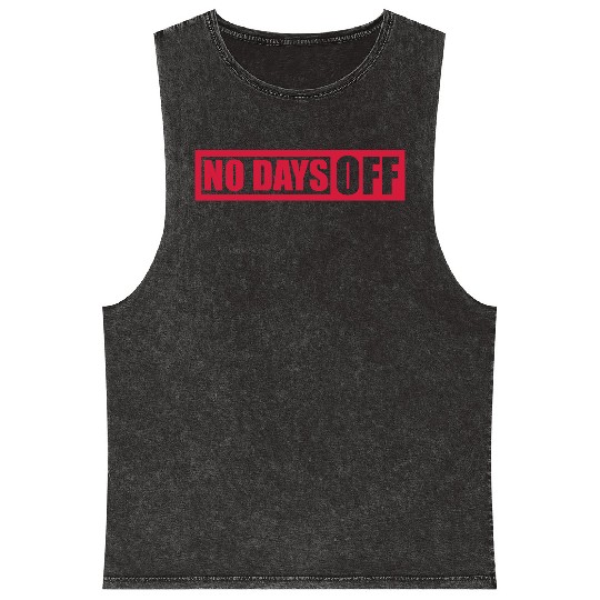 no days off quote Mineral Wash Tank Tops
