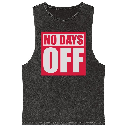 no days off quote Mineral Wash Tank Tops