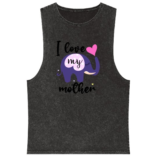 I love my mom the elephant Mineral Wash Tank Tops is awesome