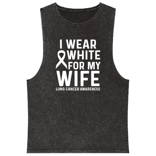 I Wear White for My Wife Lung Cancer Awareness Mineral Wash Tank Tops