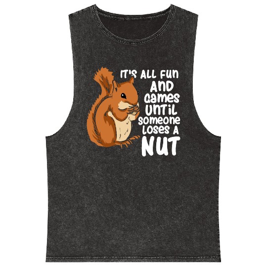 Squirrel Fun And Game Until Someone Loses A Nut Mineral Wash Tank Tops