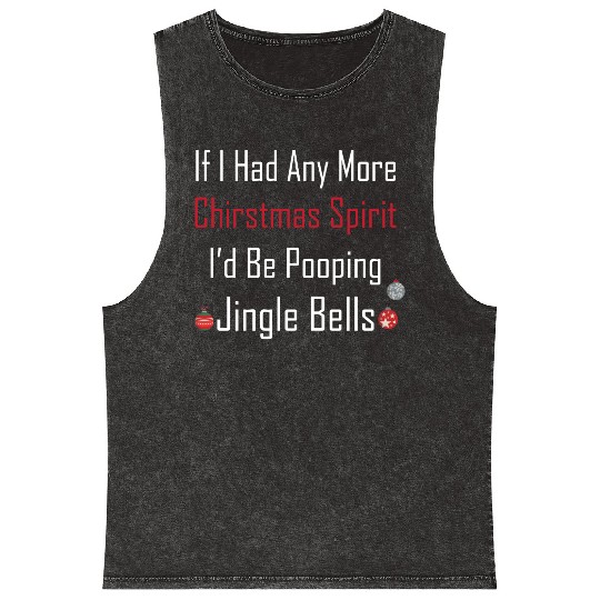 Christmas Spirit I d be Pooping Jingle Bells Mineral Wash Tank Tops