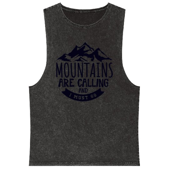 The Mountains Call I Must Go Hiking Mountaineering Mineral Wash Tank Tops
