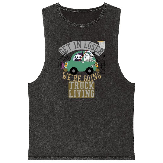 Get in loser we're going truck living Mineral Wash Tank Tops