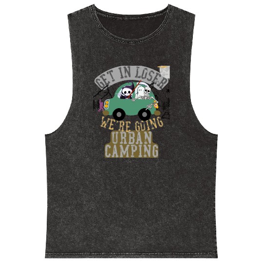 Get in loser we're going urban camping Mineral Wash Tank Tops