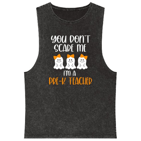 You Don't Scare Me I'm a Pre K Teacher Mineral Wash Tank Tops