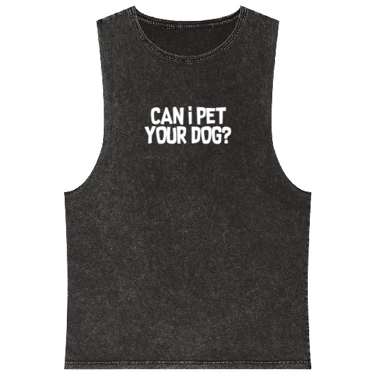 Can I Pet Your Dog? Mineral Wash Tank Tops