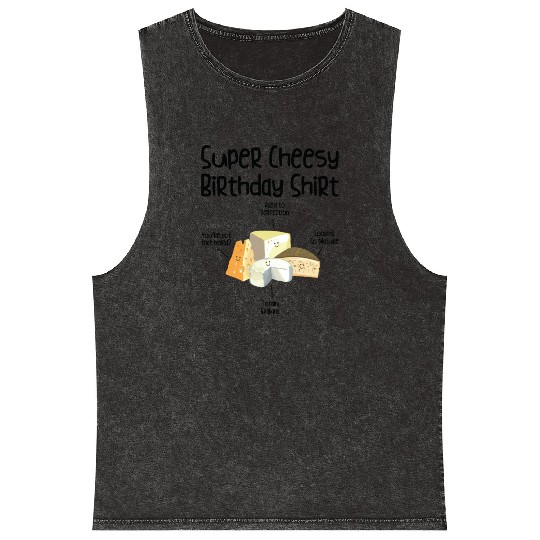 Super Cheesy Birthday Party Natal Day Cheese Mineral Wash Tank Tops