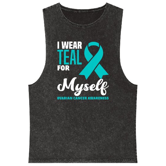I Wear Teal For Myself Ovarian Cancer Awareness Mineral Wash Tank Tops