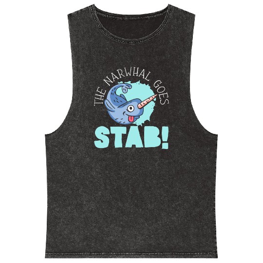 The Narwhal Goes Stab Unicorn Of The Sea Narwhale Mineral Wash Tank Tops