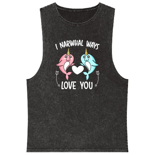I Narwhal Ways Love You Unicorn Of The Sea Animal Mineral Wash Tank Tops