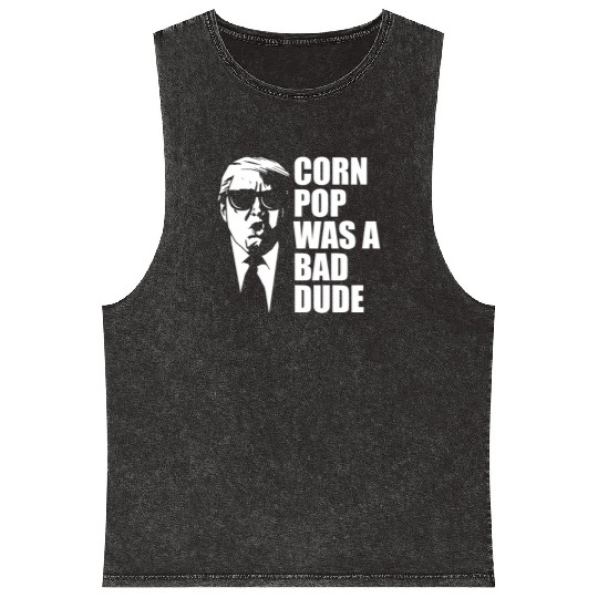 Corn Pop Was A Bad Dude Funny Meme Mineral Wash Tank Tops