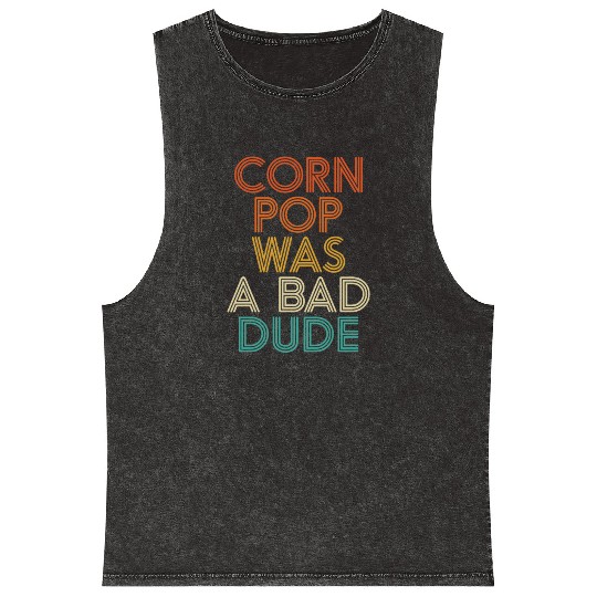 Corn Pop Was A Bad Dude Funny Meme Mineral Wash Tank Tops
