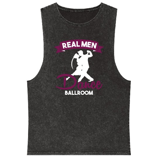 Funny Dancer Real Men Dance Ballroom Mineral Wash Tank Tops