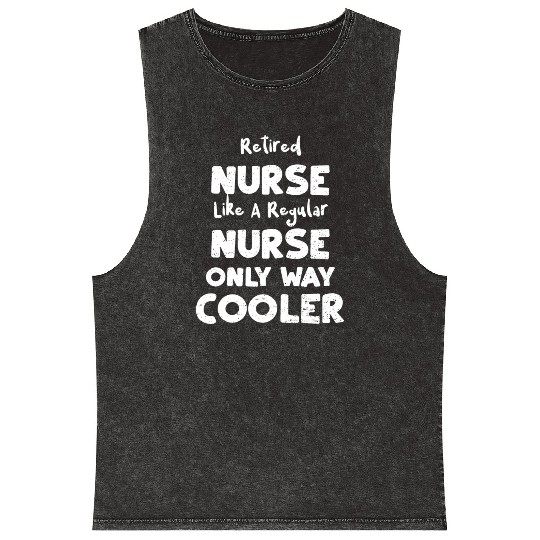 Retired Nurse Like A Regular Nurse... Mineral Wash Tank Tops