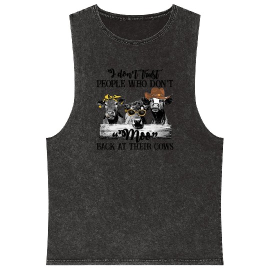 I Don't Trust People Who Don't Moo Back At Cow Mineral Wash Tank Tops