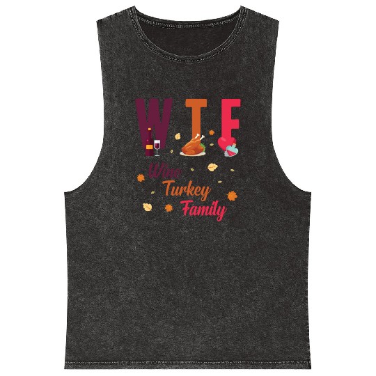 WTF Wine Turkey Family Festive Funny Thanksgiving Mineral Wash Tank Tops