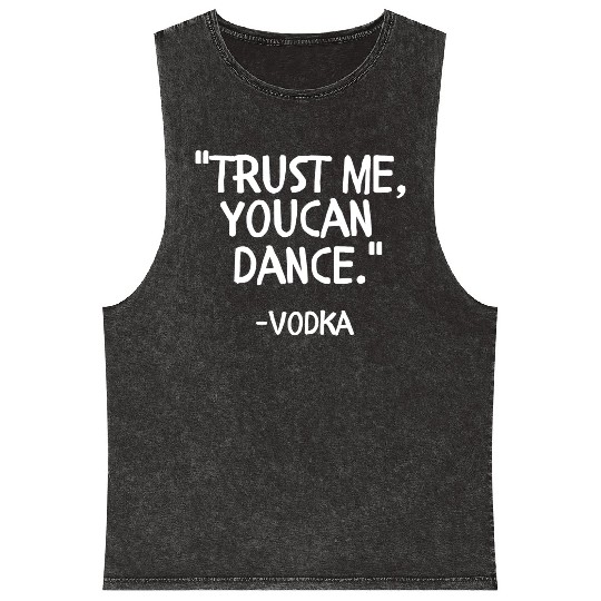 Trust me you can Dance vodka Mineral Wash Tank Tops