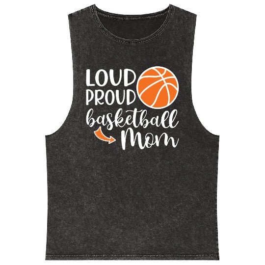 Loud Proud Basketball Mom Cute School Sports Funny Mineral Wash Tank Tops