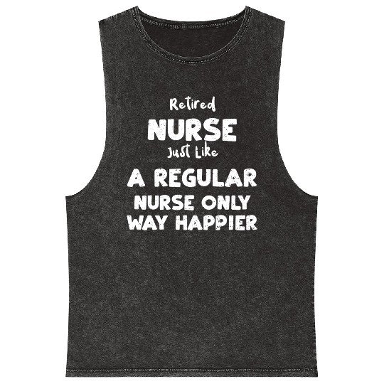 Retired Nurse Just Like A Regula... Mineral Wash Tank Tops