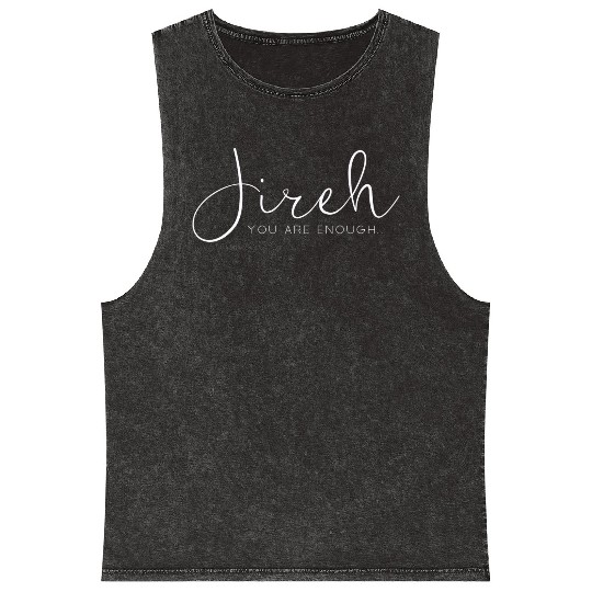 Jireh. You are enough. Mineral Wash Tank Tops