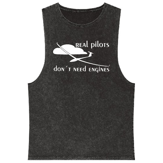 Real Pilots Dont Need Engine Glider Soaring Pilot Mineral Wash Tank Tops
