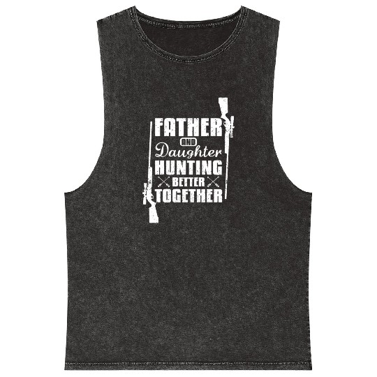 Father And Daughter Hunting Better Together Mineral Wash Tank Tops