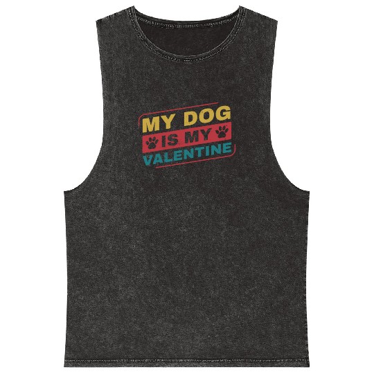 My Dog is My Valentine Funny Dog Owner Mineral Wash Tank Tops