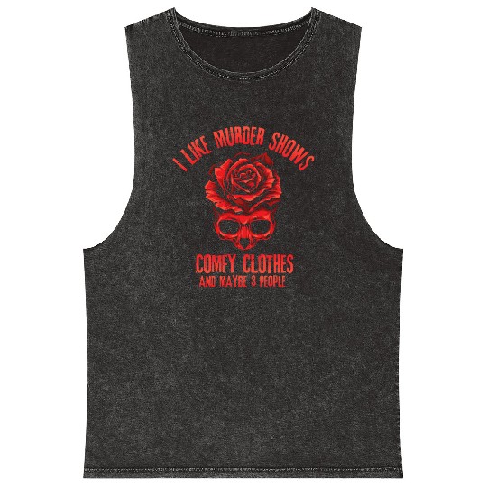 I Like Murder Shows Comfy Clothes Mineral Wash Tank Tops