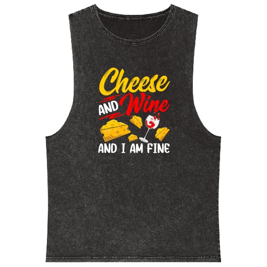 Cheese And Wine And I Am Fine Lover Cute Love Mineral Wash Tank Tops