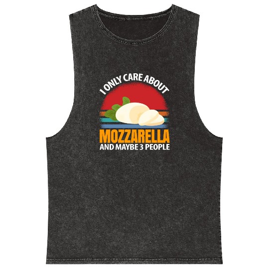I Only Care About Mozzarella And Maybe 3 People Mineral Wash Tank Tops