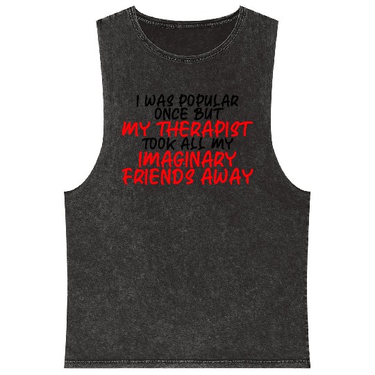My Therapist Took All My Imaginary Friends Away 3 Mineral Wash Tank Tops