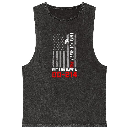 Veterans - I May Not Have A PhD But Have DD-214 Mineral Wash Tank Tops