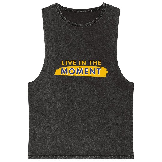 Live in the moment Mineral Wash Tank Tops