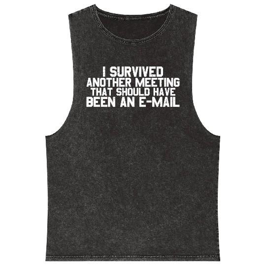 I Survived Another Meeting 26 Mineral Wash Tank Tops