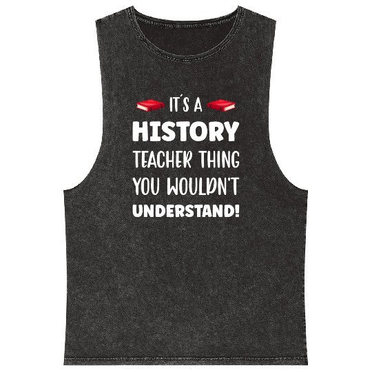 It´s a History Teacher Thing Mineral Wash Tank Tops