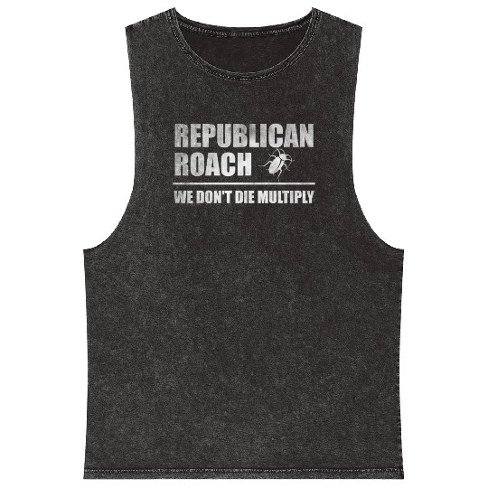 Republican roach we don't die multiply Mineral Wash Tank Tops