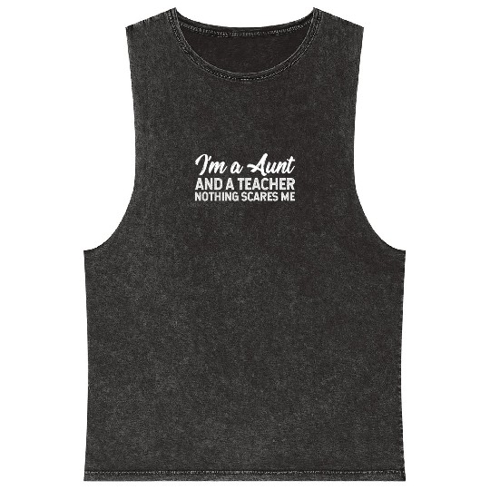 I'm A Aunt And A Teacher Nothing Scares Me Mineral Wash Tank Tops