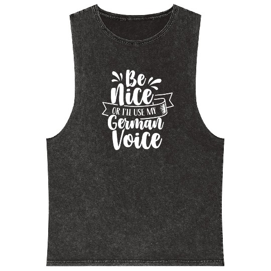 Be Nice Or I'll Use My German Voice Scream Teacher Mineral Wash Tank Tops