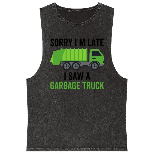 Sorry I'm Late I Saw a Garbage Truck Mineral Wash Tank Tops