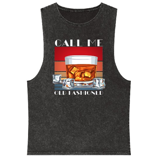 Call Me Old Fashioned, Funny Whiskey Gift. Mineral Wash Tank Tops