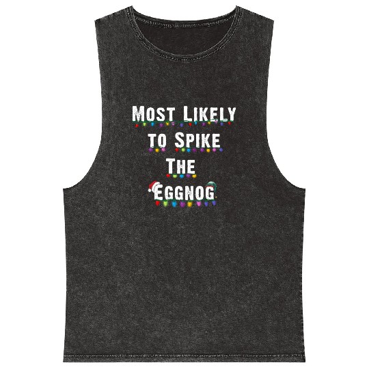 Most Likely To Spike The Eggnog Family Christmas Mineral Wash Tank Tops
